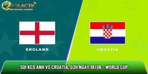 Soi kèo Anh vs Croatia, 03h ngày 18/06 – World Cup 2026