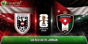 Soi kèo Áo vs Jordan, 11h ngày 17/6 – Vòng 1 World Cup 2026