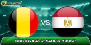 Soi kèo Bỉ vs Ai Cập, 02h ngày 16/06 – Vòng 1 World Cup 2026