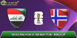 Soi kèo Iraq vs Na Uy, 05h ngày 17/06 – Vòng 1 World Cup 2026