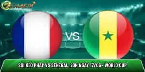 Soi kèo Pháp vs Senegal, 20h ngày 17/06 – World Cup 2026